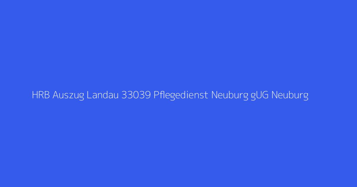 HRB Auszug Landau 33039 Pflegedienst Neuburg gUG Neuburg